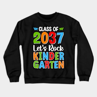 Class Of 2037 Let'S Rock Kindergen Back To School Crewneck Sweatshirt